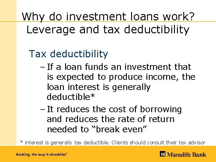 Why do investment loans work? Leverage and tax deductibility Tax deductibility – If a