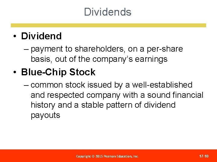 Dividends • Dividend – payment to shareholders, on a per-share basis, out of the