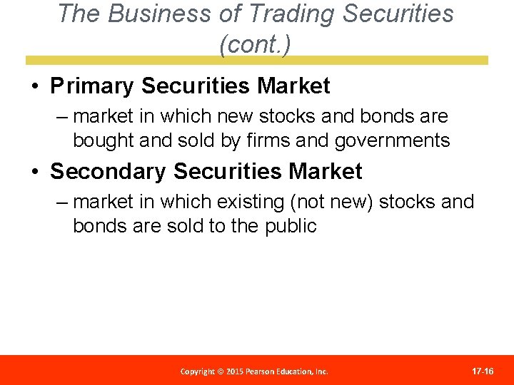 The Business of Trading Securities (cont. ) • Primary Securities Market – market in