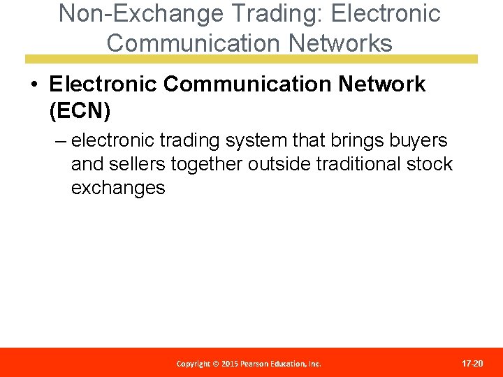 Non-Exchange Trading: Electronic Communication Networks • Electronic Communication Network (ECN) – electronic trading system