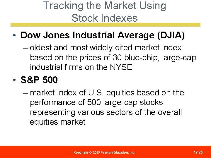 Tracking the Market Using Stock Indexes • Dow Jones Industrial Average (DJIA) – oldest