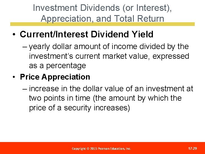 Investment Dividends (or Interest), Appreciation, and Total Return • Current/Interest Dividend Yield – yearly