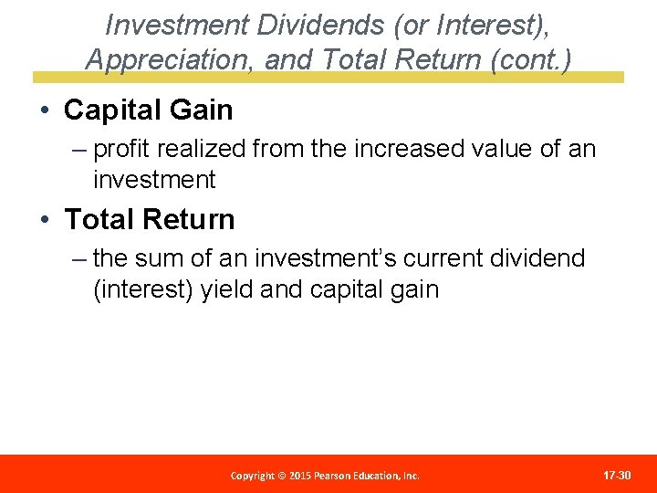 Investment Dividends (or Interest), Appreciation, and Total Return (cont. ) • Capital Gain –