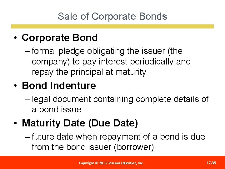 Sale of Corporate Bonds • Corporate Bond – formal pledge obligating the issuer (the