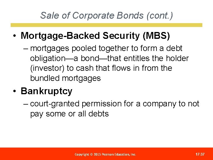 Sale of Corporate Bonds (cont. ) • Mortgage-Backed Security (MBS) – mortgages pooled together