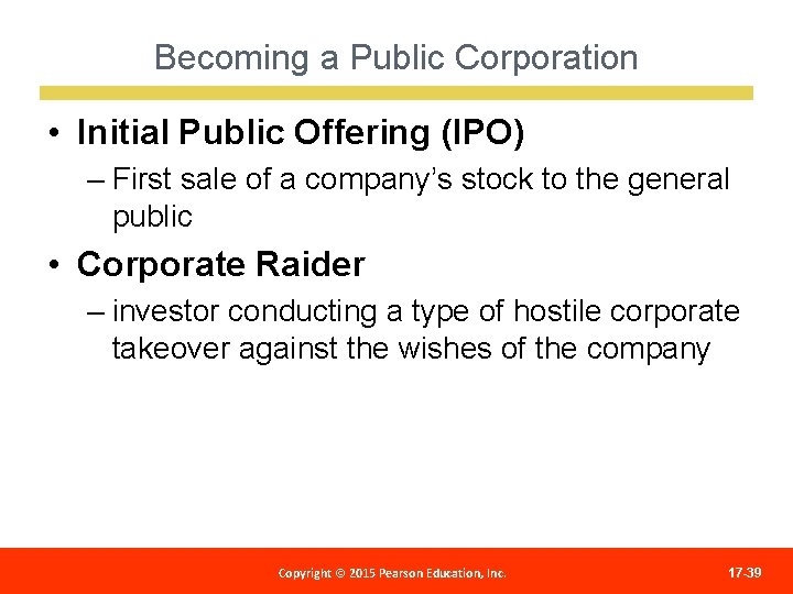 Becoming a Public Corporation • Initial Public Offering (IPO) – First sale of a