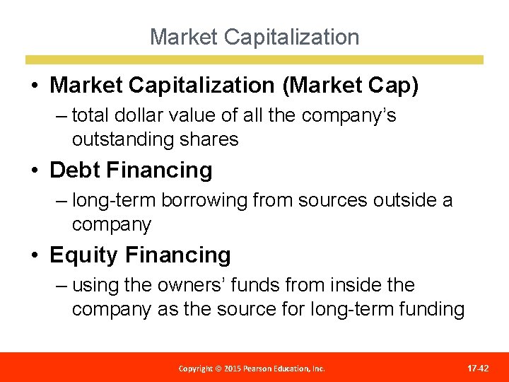 Market Capitalization • Market Capitalization (Market Cap) – total dollar value of all the