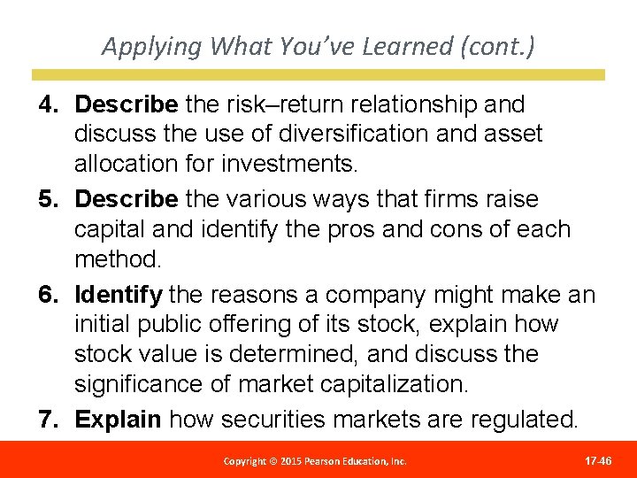 Applying What You’ve Learned (cont. ) 4. Describe the risk–return relationship and discuss the