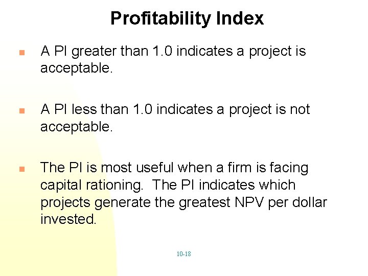 Profitability Index n n n A PI greater than 1. 0 indicates a project