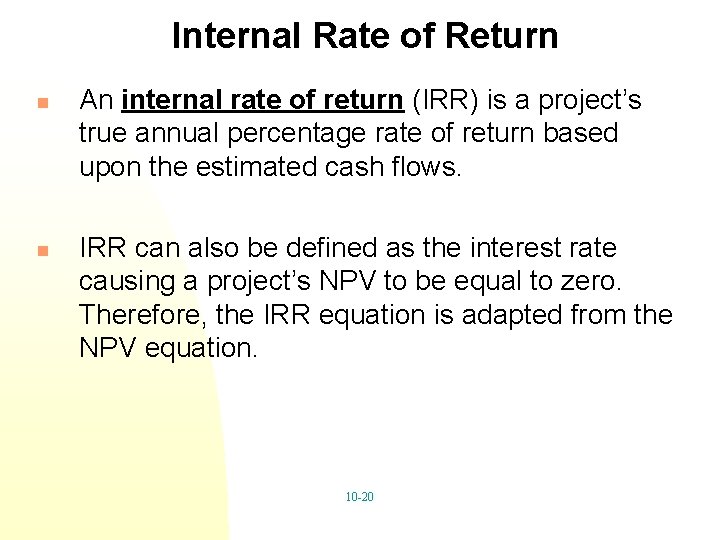 Internal Rate of Return n n An internal rate of return (IRR) is a