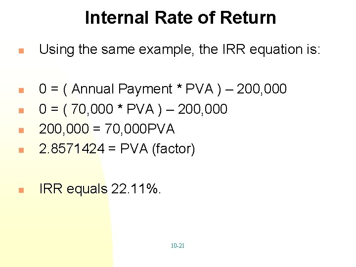 Internal Rate of Return n Using the same example, the IRR equation is: n