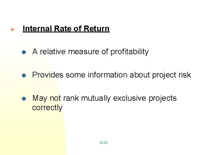 n Internal Rate of Return u A relative measure of profitability u Provides some