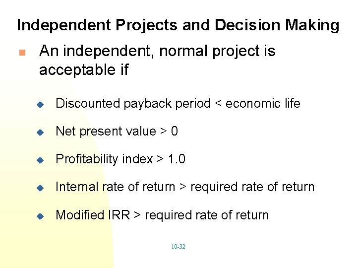 Independent Projects and Decision Making n An independent, normal project is acceptable if u