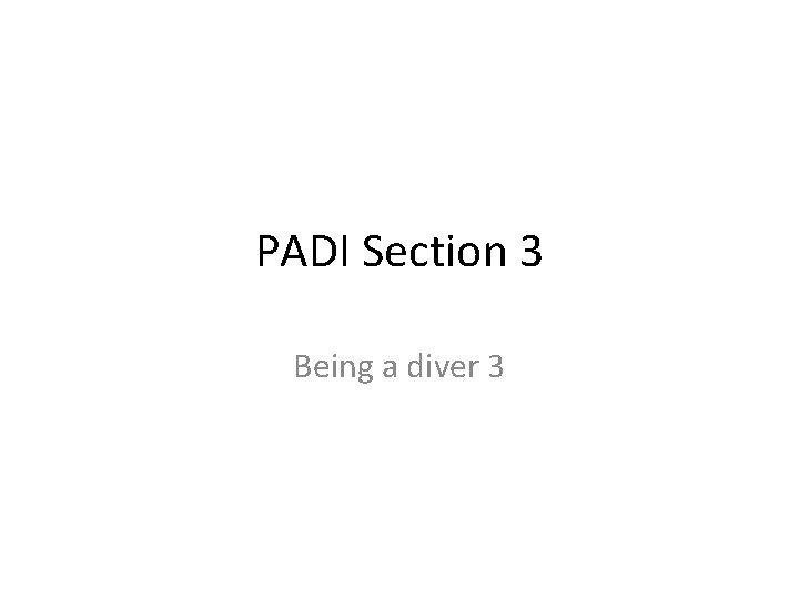 PADI Section 3 Being a diver 3 