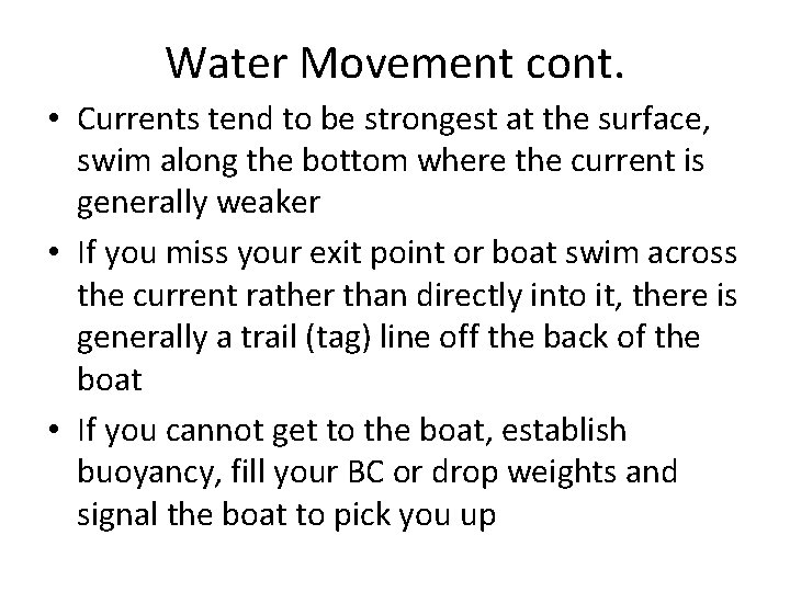 Water Movement cont. • Currents tend to be strongest at the surface, swim along