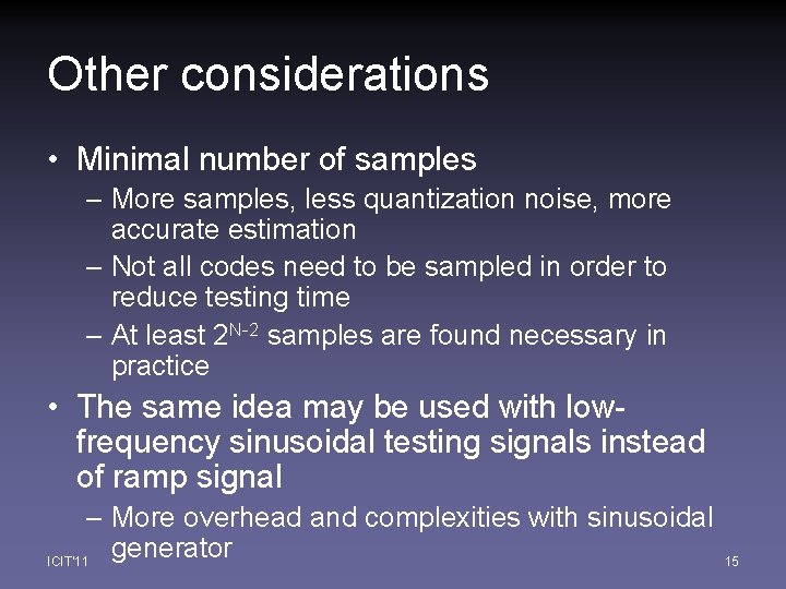 Other considerations • Minimal number of samples – More samples, less quantization noise, more