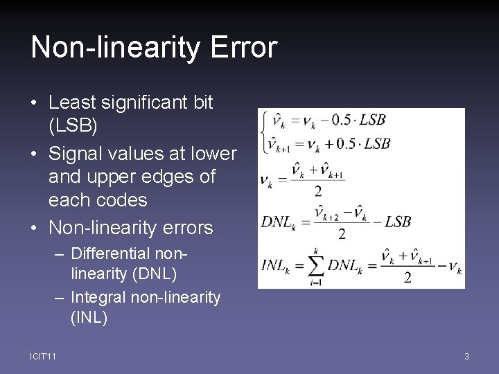 Non-linearity Error • Least significant bit (LSB) • Signal values at lower and upper