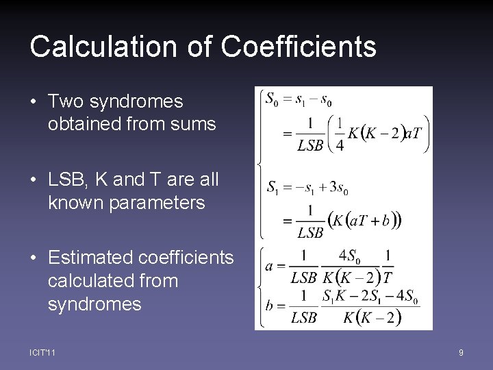 Calculation of Coefficients • Two syndromes obtained from sums • LSB, K and T