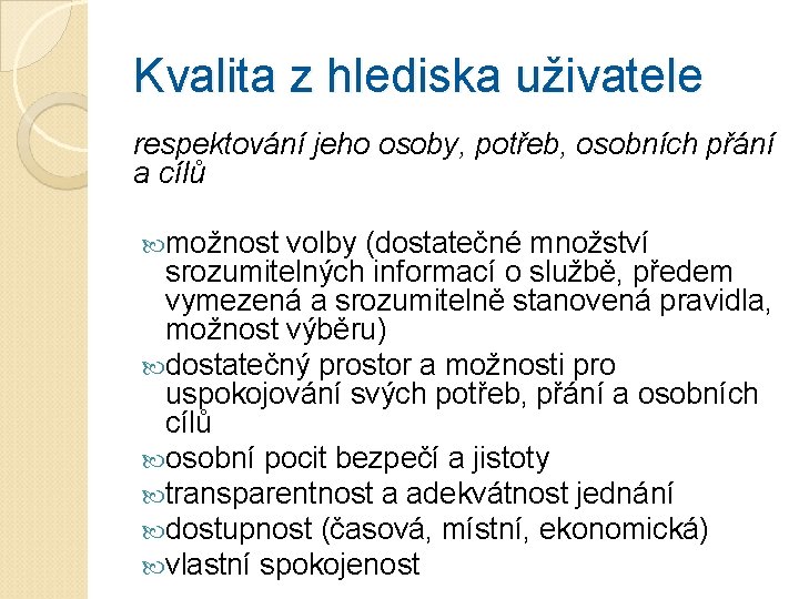 Kvalita z hlediska uživatele respektování jeho osoby, potřeb, osobních přání a cílů možnost volby