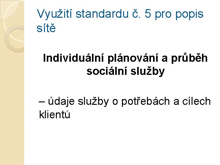 Využití standardu č. 5 pro popis sítě Individuální plánování a průběh sociální služby –