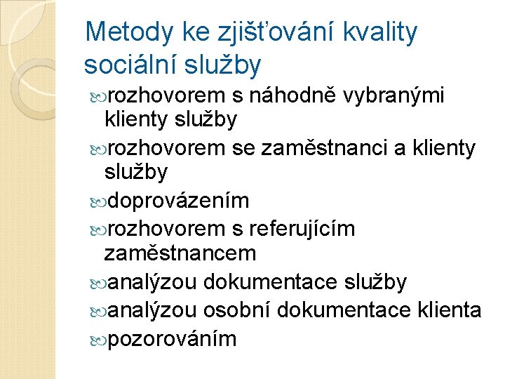 Metody ke zjišťování kvality sociální služby rozhovorem s náhodně vybranými klienty služby rozhovorem se