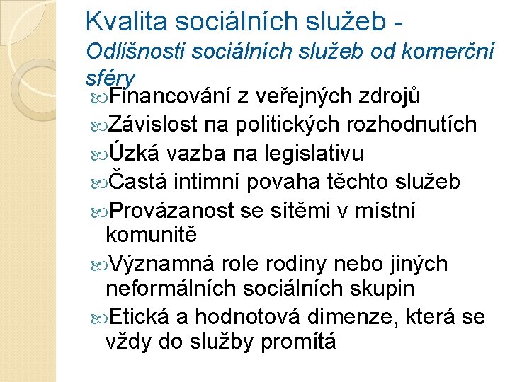 Kvalita sociálních služeb - Odlišnosti sociálních služeb od komerční sféry Financování z veřejných zdrojů