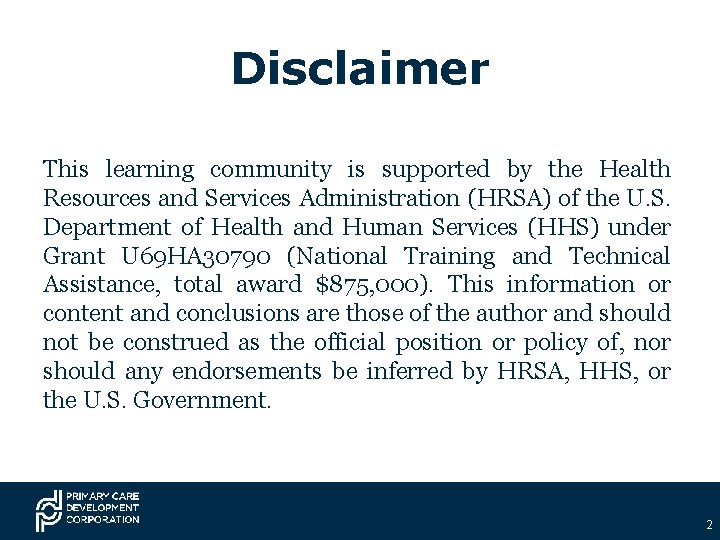 Disclaimer This learning community is supported by the Health Resources and Services Administration (HRSA)