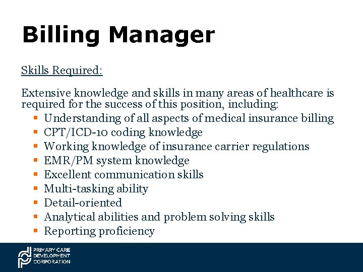 Billing Manager Skills Required: Extensive knowledge and skills in many areas of healthcare is