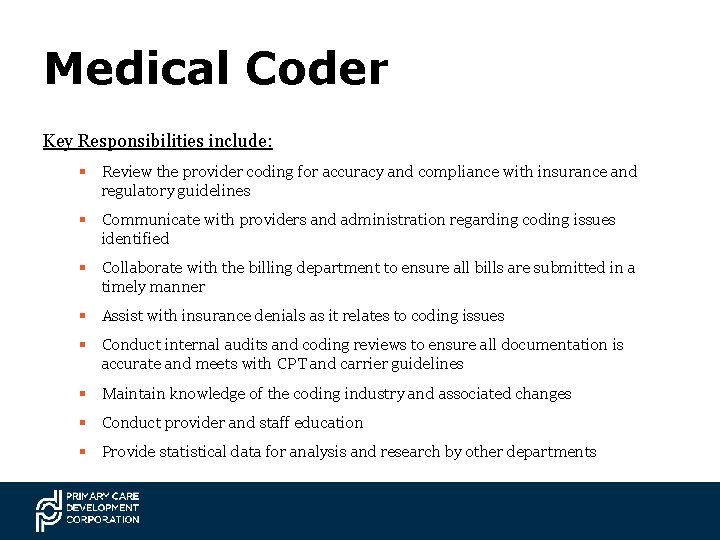 Medical Coder Key Responsibilities include: § Review the provider coding for accuracy and compliance