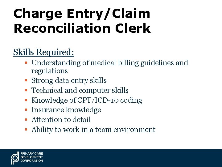 Charge Entry/Claim Reconciliation Clerk Skills Required: § Understanding of medical billing guidelines and regulations