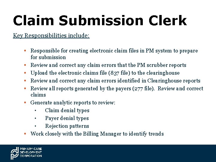 Claim Submission Clerk Key Responsibilities include: § Responsible for creating electronic claim files in