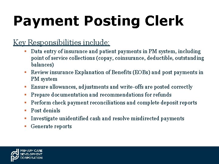 Payment Posting Clerk Key Responsibilities include: § Data entry of insurance and patient payments