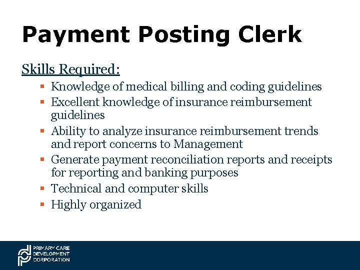 Payment Posting Clerk Skills Required: § Knowledge of medical billing and coding guidelines §