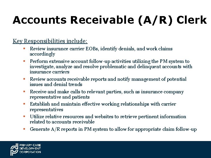 Accounts Receivable (A/R) Clerk Key Responsibilities include: § Review insurance carrier EOBs, identify denials,