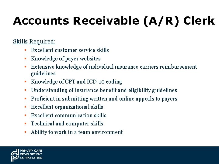 Accounts Receivable (A/R) Clerk Skills Required: § Excellent customer service skills § Knowledge of