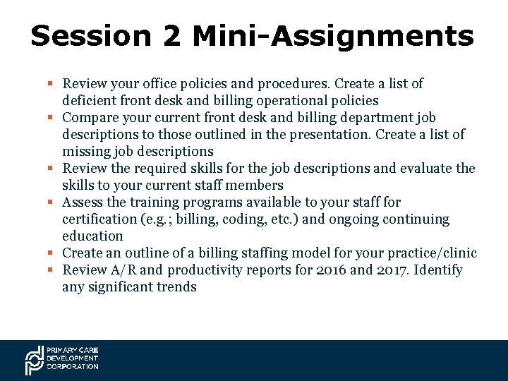 Session 2 Mini-Assignments § Review your office policies and procedures. Create a list of