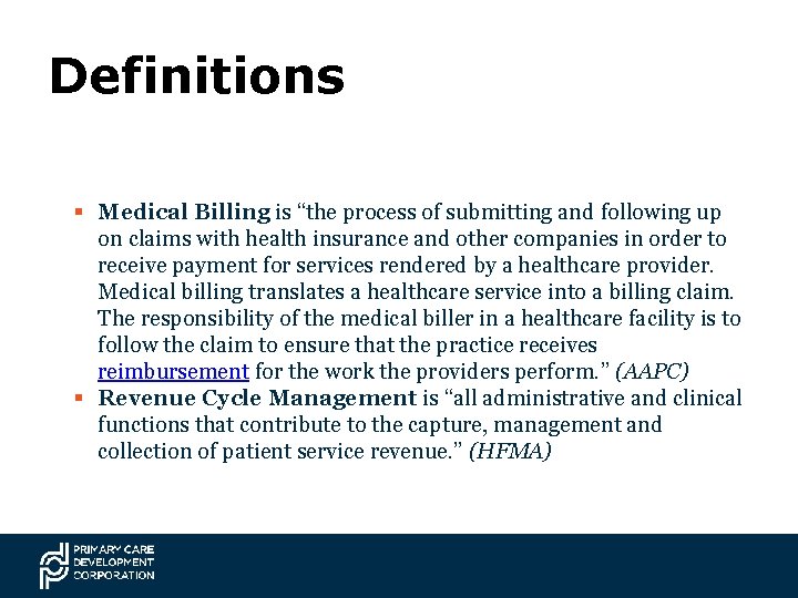 Definitions § Medical Billing is “the process of submitting and following up on claims