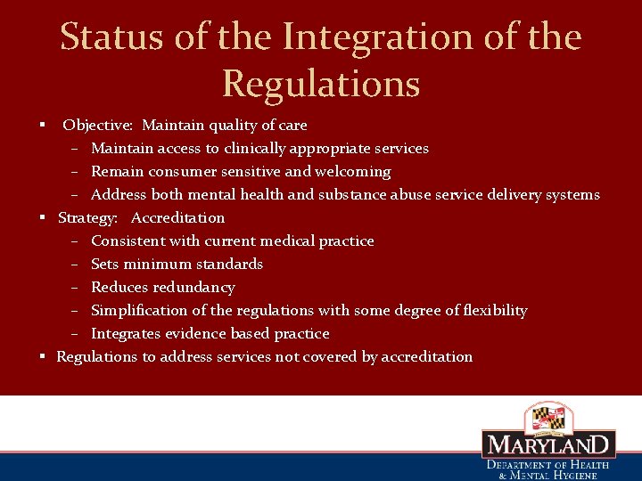 Status of the Integration of the Regulations Objective: Maintain quality of care – Maintain