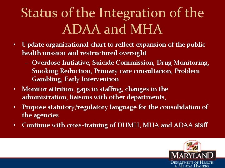 Status of the Integration of the ADAA and MHA • Update organizational chart to