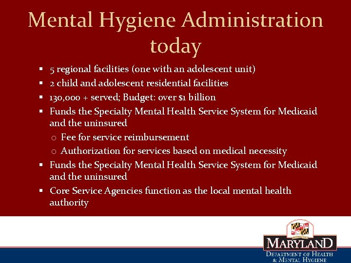 Mental Hygiene Administration today 5 regional facilities (one with an adolescent unit) 2 child