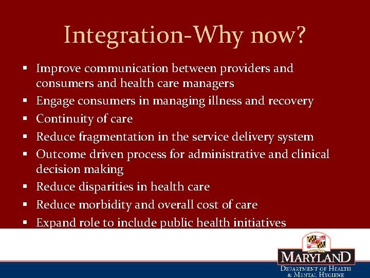 Integration-Why now? § Improve communication between providers and consumers and health care managers §