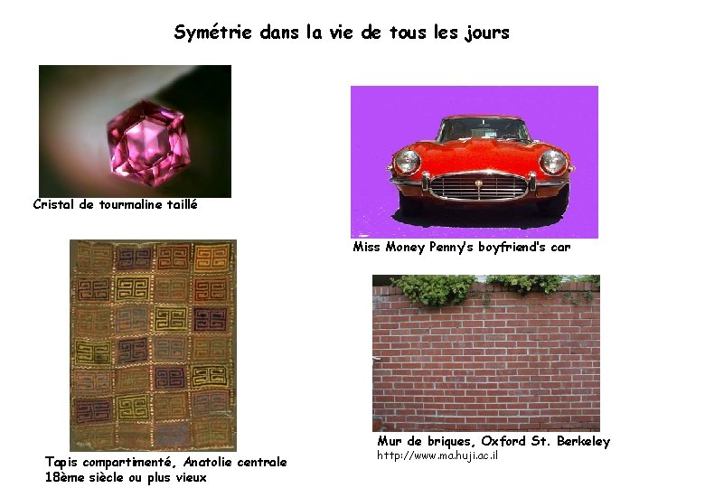 Symétrie dans la vie de tous les jours Cristal de tourmaline taillé Miss Money