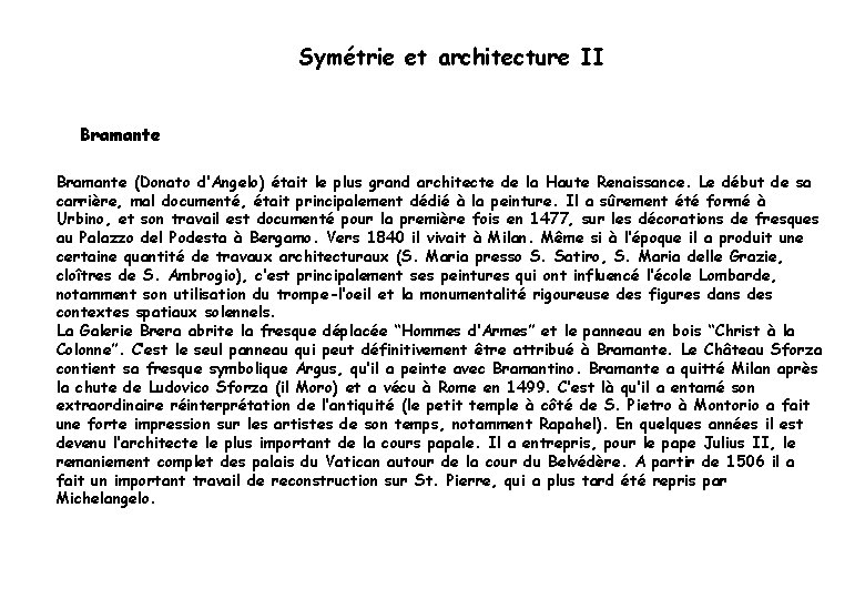 Symétrie et architecture II Bramante (Donato d’Angelo) était le plus grand architecte de la