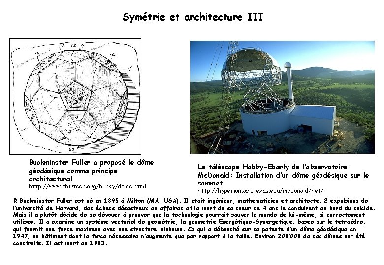 Symétrie et architecture III Buckminster Fuller a proposé le dôme géodésique comme principe architectural