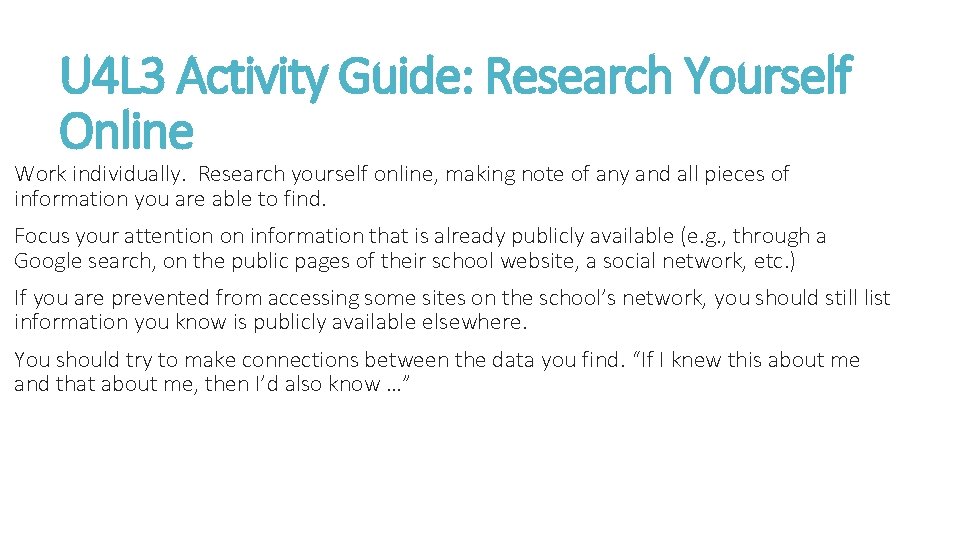 U 4 L 3 Activity Guide: Research Yourself Online Work individually. Research yourself online,