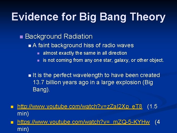 Evidence for Big Bang Theory n Background Radiation n. A faint background hiss of
