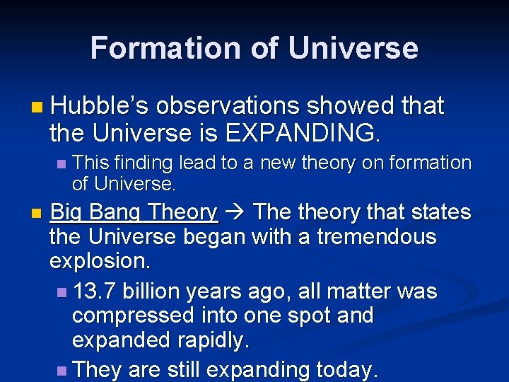 Formation of Universe n Hubble’s observations showed that the Universe is EXPANDING. n n