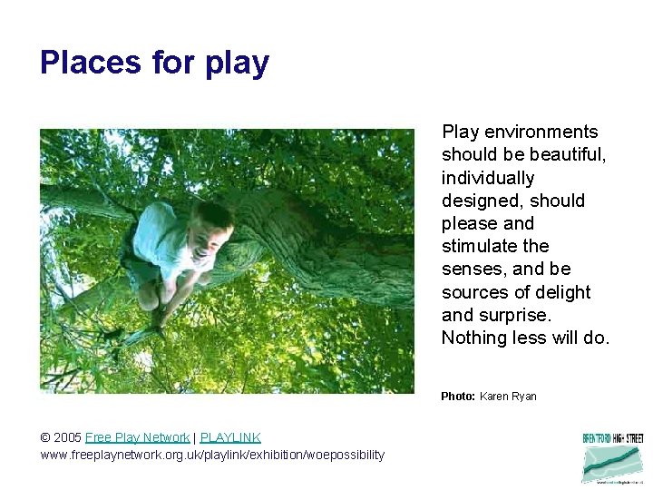 Places for play Play environments should be beautiful, individually designed, should please and stimulate