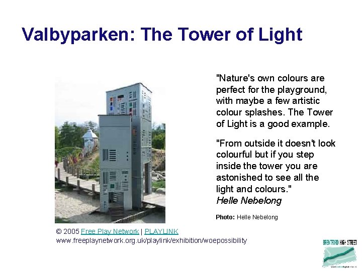 Valbyparken: The Tower of Light "Nature's own colours are perfect for the playground, with