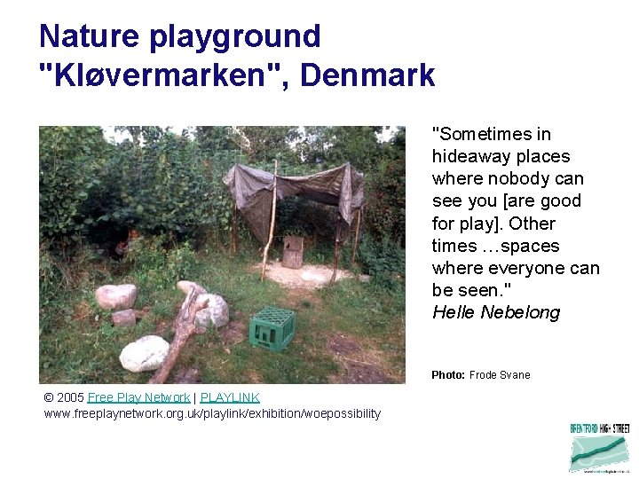 Nature playground "Kløvermarken", Denmark "Sometimes in hideaway places where nobody can see you [are